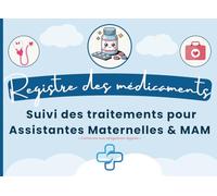 Registre des médicaments: Suivi des traitement Assistantes Maternelles & MAM | Autorisations parentales, enregistrements quotidiens, fiches enfants & observations
