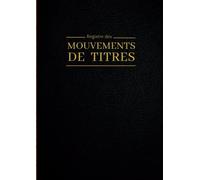 Registre des mouvements de titres: 120 Feuillets numérotés A4. Pour SA, SAS et SASU.No. 1 noir
