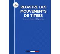 Registre des Mouvements de Titres: Conforme aux exigences légales pour SAS, SASU, SA, SCA | Registre chronologique et fiches de comptes d'actionnaires | Grand format professionnel