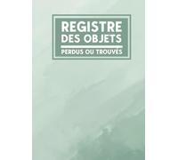 Registre des objets perdus ou trouvés: Journal des objets perdus ou trouvés | Suivi des objets perdus ou trouvés