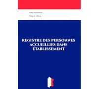 Registre des Personnes Accueillies dans l’Établissement: Suivi clair et organisé des Entrées et Sorties | Format A4