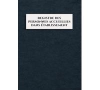 Registre des Personnes Accueillies: Suivi Clair et Organisé des Entrées et Sorties dans l’Établissement
