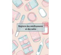 Registre des Soins et Médicaments pour Enfants: Carnet de Suivi pour Crèches, MAM, Assistantes Maternelles et Écoles conforme PMI. Le registre ... de la petite enfance (Ludivine Grand)