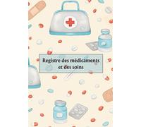 Registre des Soins et Médicaments pour Enfants: Carnet de Suivi pour Crèches, MAM, Assistantes Maternelles et Écoles conforme PMI. Le registre ... pour les professionnels de la petite enfance