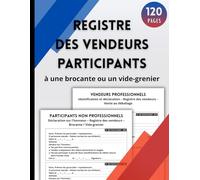 Registre des vendeurs participants à une brocante ou un vide-grenier: Livre des formalités de déclaration pour la vente au déballage à l'occasion de ... particuliers et professionnels | Format A4