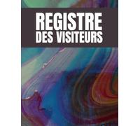 Registre des Visiteurs: Cahier de Gestion et de Suivi des Visites dans l'établissement