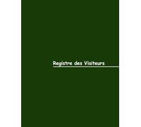 Registre des Visiteurs - Couverture Verte: Gestion efficace des visiteurs en milieu professionnel
