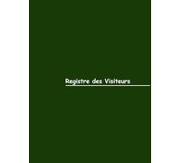 Registre des Visiteurs - Couverture Verte: Gestion efficace des visiteurs en milieu professionnel