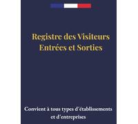 Registre des visiteurs entrées et sorties:Cahier d'accueil des visiteurs et suivi des visites dans l'établissement , cahier de gestion des personnes visiteurs, tout type d'entreprise