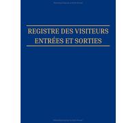Registre des visiteurs entrées et sorties: Registre visiteurs entreprise|Registre d'accueil des visiteurs | Journal de suivi des visites | Carnet de ... l'établissement | Tout type d'entreprise.