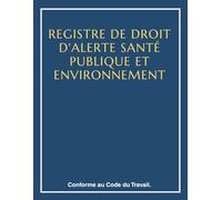 Registre droit d'alerte santé publique et environnement : Conforme au Code du Travail - Pour signaler les risques liés à la santé publique et à l’environnement au sein de l’entreprise, obligatoire CSE