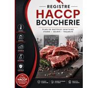 Registre HACCP Boucherie: Registre Professionnel HACCP pour Boucheries | Températures, Traçabilité, Réception, Nettoyage, Maintenance, Non-Conformités et Hygiène Alimentaire