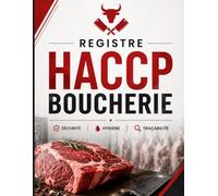 Registre HACCP Boucherie: Registre Professionnel HACCP pour Boucheries | Températures, Traçabilité, Réception, Nettoyage, Maintenance, Non-Conformités et Hygiène Alimentaire