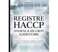 Registre HACCP : Cahier de Suivi Hygiène Alimentaire : uContrôle des Températures, Traçabilité Alimentaire, Nettoyage et Désinfection | Format simple et professionnel - 110 Pages
