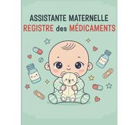 Registre Médicaments et Soins - Assistante Maternelle: Conforme au Décret 2021-1131 - Carnet de Suivi Médical des Enfants avec Autorisations Parentales et Tableaux de Traçabilité