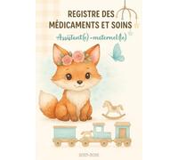 REGISTRE MÉDICAMENTS ET SOINS - ASSISTANTE MATERNELLE | MAM: Le carnet indispensable pour suivre les traitements et soins des enfants en toute légalité - Conforme au décret 2021-1131