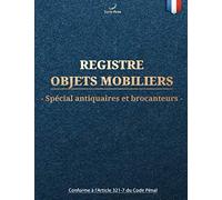 Registre objets mobiliers spécial antiquaires et brocanteurs : livre de police grand format avec plus de 100 pages pour l'enregistrement et la ... | Conforme à l'Article 321-7 du Code Pénal.