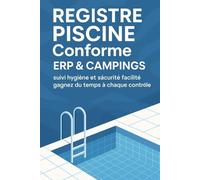 Registre Piscine Conforme ERP & Campings: suivi hygiène et sécurité facilité, gagnez du temps à chaque contrôle