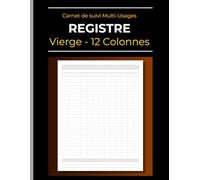 Registre professionnel 12 colonnes - Personnalisable (Vierge): Carnet de suivi Multi-Usages | Enregistrement des données pour Entreprises | ... - Transactions - Classements | 110 Pages