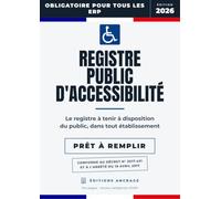 Registre Public d'Accessibilité: Le registre obligatoire de tout ERP, à compléter : accessibilité PMR, pièces à joindre, formation du personnel, maintenance. Décret 2017-431 et arrêté du 19 avril 2017
