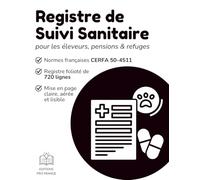 Registre Suivi Sanitaire Chats / Chiens, Livre de santé pour élevage, animalerie, refuge et pension. Registre Soins Vétérinaires conforme normes françaises et CERFA n°50-4511.
