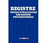 Registre unique d'évaluation des risques professionnels : Document obligatoire pour la prévention, la sécurité et la santé au travail
