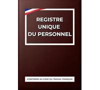 Registre Unique du Personnel: DOCUMENT OBLIGATOIRE - Grand Format Idéal - Registre du Personnel - Validée et Conforme au Code du Travail - Suivi pour ... - Documents et Obligations Légales)