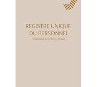 Registre Unique du Personnel: Registre du Personnel Conforme au Code du Travail beige - Suivi pour +130 Salariés, Stagiaires, CDI, CDD et Apprentis