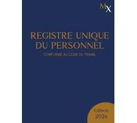 Registre Unique du Personnel: Registre du Personnel Conforme au Code du Travail bleu - Suivi pour +130 Salariés, Stagiaires, CDI, CDD et Apprentis