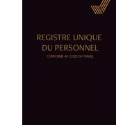 Registre Unique du Personnel: Registre du Personnel Conforme au Code du Travail noir - Suivi pour +130 Salariés, Stagiaires, CDI, CDD et Apprentis