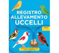 Registro allevamento uccelli: Tutto in un unico registro. Diario per gestire fino a 30 coppie, con sezioni cove, riepilogo mensile, trattamenti e pagine per note