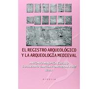 Registro Arqueológico Y La Arqueología Medieval