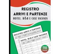 Registro Arrivi e Partenze Hotel, B&B e Case Vacanza: Per la gestione quotidiana degli ospiti e la registrazione dei dati - con spazio per oltre 700 ospiti