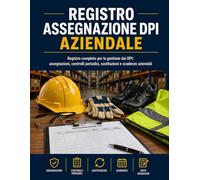 Registro Assegnazione DPI Aziendale: Registro completo per la gestione dei DPI: assegnazioni, controlli periodici, sostituzioni e scadenze aziendali