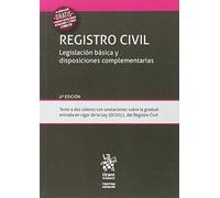 Registro Civil Legislación Básica y Disposiciones Complementarias 4ª Edición 2017 (Textos Legales)