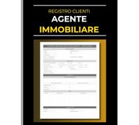 Registro Clienti per Agente Immobiliare: Quaderno di registrazione per acquirenti e locatari: monitora contatti, visite e trattative di vendita