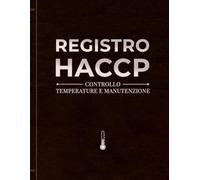 Registro Completo HACCP per Ristoranti: Schede Operative per Temperature Controlli, Tracciabilità, Allergeni, Pulizia e Sicurezza Alimentare