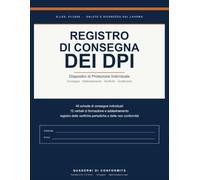 Registro Consegna DPI: Registro aziendale D.Lgs. 81/2008 per i dispositivi di protezione individuale: 40 schede lavoratore con firma, verbali di ... e sostituzioni | 118 pagine formato grande
