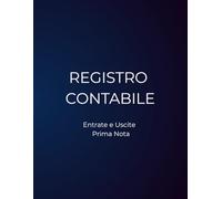 Registro Contabile Entrate e Uscite: Libro giornale di prima nota per contabilità aziendale, attività commerciali, negozi, partita iva e gestione finanze personali. Formato grande A4 con 100 pagine.
