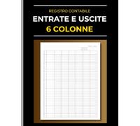 Registro Contabile Entrate e Uscite: Prima Nota 6 Colonne per piccole imprese e gestione finanziaria. Libro Mastro professionale per registrare debiti e crediti.