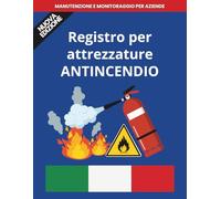 Registro Controlli Attrezzature Antincendio: Manutenzione e Monitoraggio Estintori e Dispositivi e Sistemi di Sicurezza per B&B, Aziende commerciali, Ospedali, Scuole e altre strutture