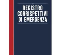 Registro Corrispettivi di Emergenza: Per la Registrazione Manuale dei Corrispettivi in Caso di Guasto del Registratore Telematico | 100 Pagine | Formato Grande A4
