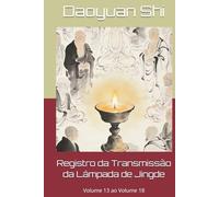 Registro da Transmissão da Lâmpada de Jingde: Volume 13 ao Volume 18