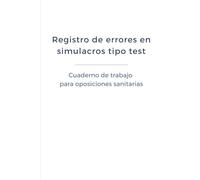 Registro de errores en simulacros tipo test: Cuaderno de trabajo para oposiciones sanitarias