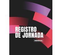 Registro de jornada: Registro de Jornada Laboral | Libro Mensual de Control Horario y Firmas de Empleados | Gestión de la Jornada Laboral | Formato A4