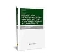 REGISTRO DE LA PROPIEDAD Y REGISTRO MERCANTIL ANTE LAS SITUACIONES PRIVADAS INTERNACIONALES (Estudios)