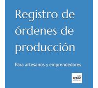 Registro de órdenes de producción: Para artesanos y emprendedores