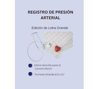 Registro de Presión Arterial: Edición Letra Grande : Diario de la tensión arterial y el pulso(100+ páginas )