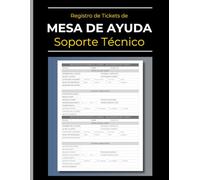 Registro de Tickets de Mesa de Ayuda y de Soporte Técnico: Libro de Seguimiento para Profesionales: Gestione Peticiones de Clientes, Detalles de Incidencias, Resolución e Información Clave