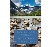 Registro De Todas Nuestras Excursiones: 120 Páginas Diseñadas Para Anotar Los Detalles De Vuestras Excursiones Y Escapadas - Regalo Ideal Para Parejas Viajeras